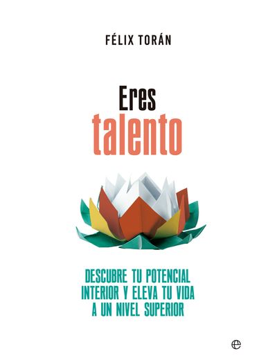Eres talento. Descubre tu potencial interior y eleva tu vida a un nivel superior.jpg